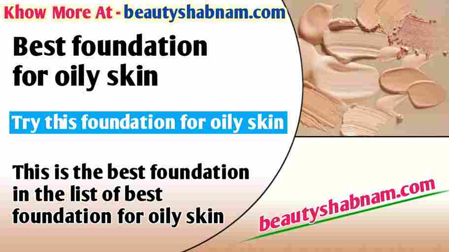 Best Foundation for oily skin