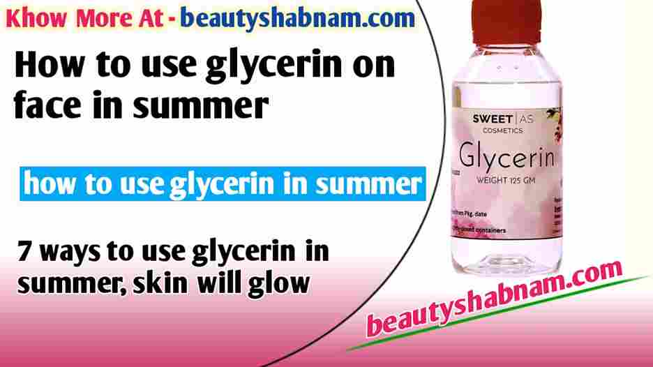 How to use glycerin on face in summer