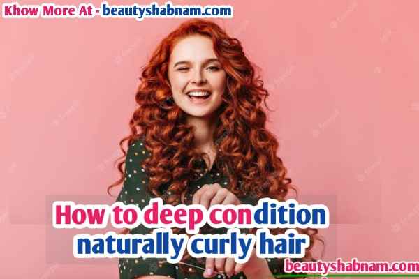 How to deep condition naturally curly hair