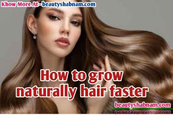 How to grow naturally hair faster