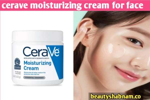 cerave moisturizing cream for face