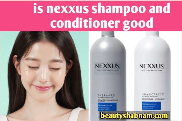 is nexxus shampoo and conditioner good