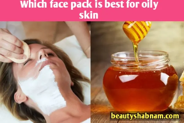 which face pack is best for oily skin 